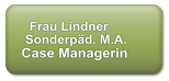 Frau Lindner     Sonderpäd. M.A.    Case Managerin