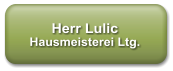 Herr Lulic Hausmeisterei Ltg.